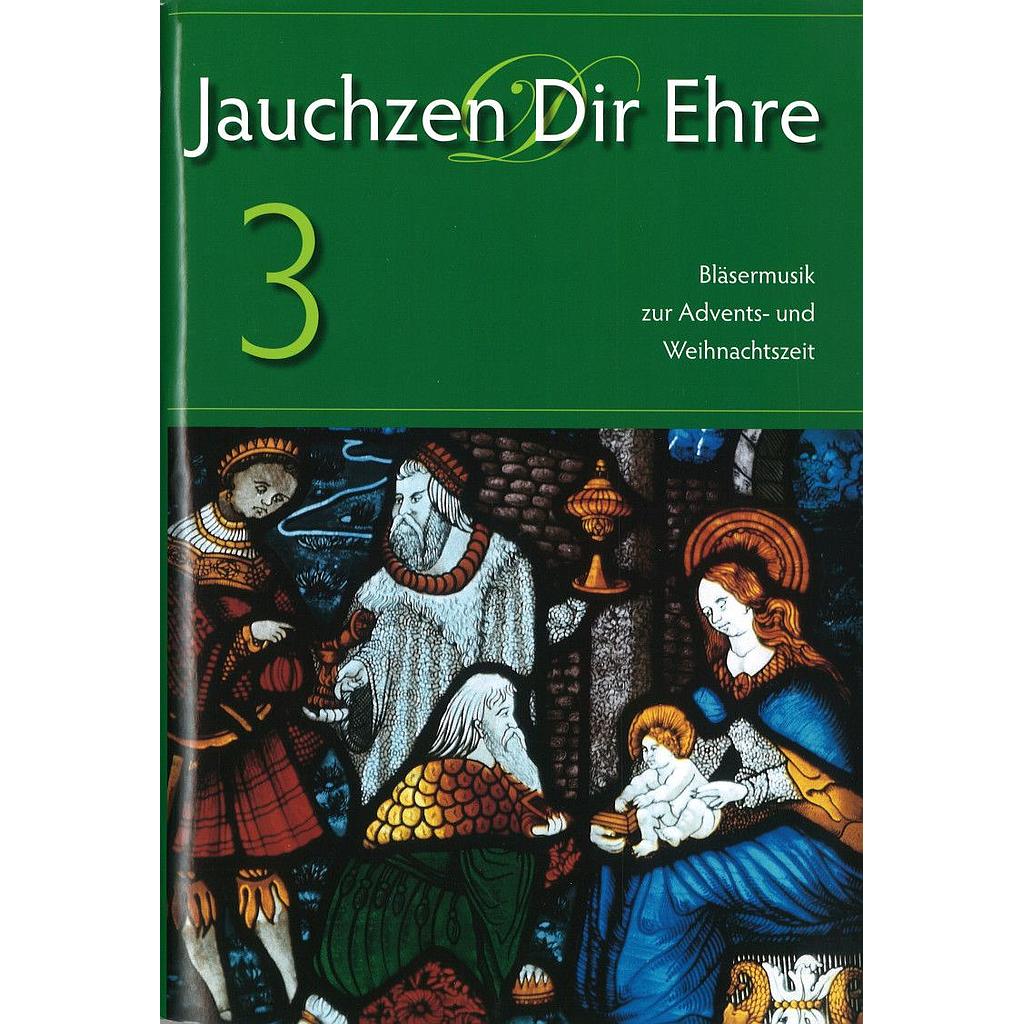Jauchzen Dir Ehre - Band 3 Advent und Weihnachten