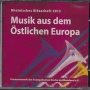 Rheinisches Bläserheft 2013 - Musik aus dem Östlichen Europa - CD